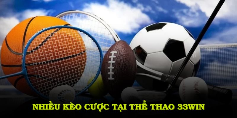 Nhiều kèo cược tại thể thao 33WIN mở cơ hội thắng cho người chơi